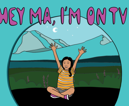 Illustration of female sitting crossed legged with arms outstretched and mountains in the background. The words, "Hey ma, I'm on TV!" above.